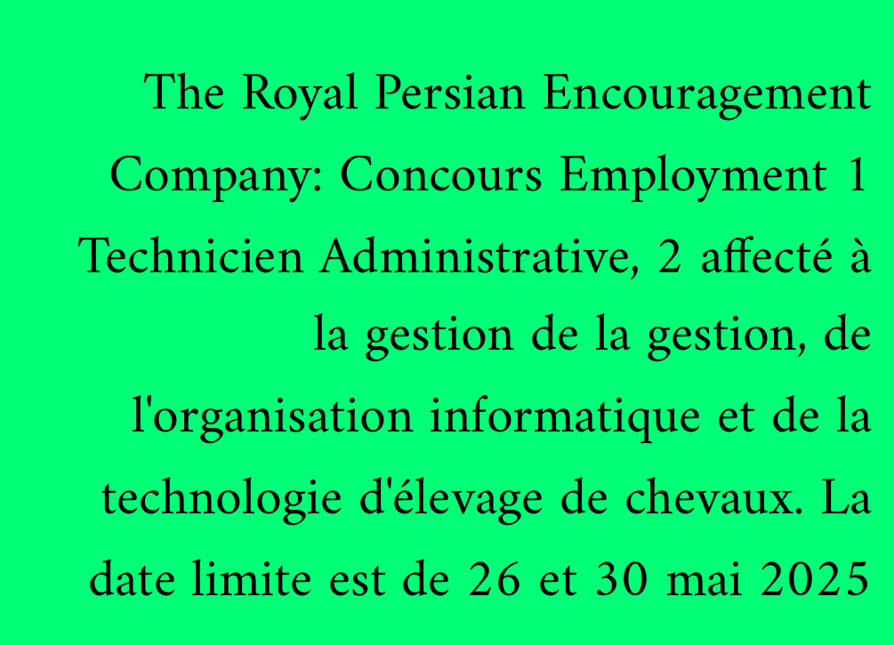 The Royal Persian Encouragement Company: Concours Employment 1 Technicien Administrative, 2 affecté à la gestion de la gestion, de l'organisation informatique et de la technologie d'élevage de chevaux. La date limite est de 26 et 30 mai 2025