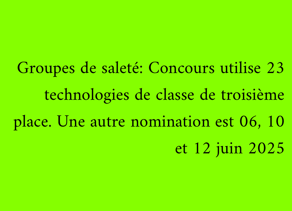 Groupes de saleté: Concours utilise 23 technologies de classe de troisième place. Une autre nomination est 06, 10 et 12 juin 2025