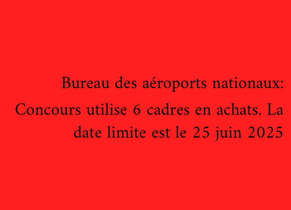 Bureau des aéroports nationaux: Concours utilise 6 cadres en achats. La date limite est le 25 juin 2025