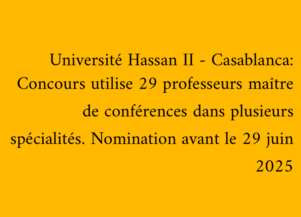 Université Hassan II - Casablanca: Concours utilise 29 professeurs maître de conférences dans plusieurs spécialités. Nomination avant le 29 juin 2025