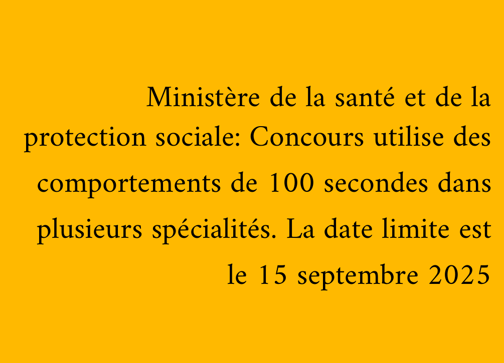 Ministère de la santé et de la protection sociale: Concours utilise des comportements de 100 secondes dans plusieurs spécialités. La date limite est le 15 septembre 2025