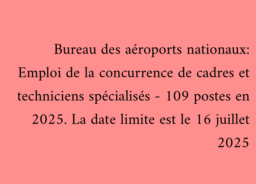 Bureau des aéroports nationaux: Emploi de la concurrence de cadres et techniciens spécialisés - 109 postes en 2025. La date limite est le 16 juillet 2025