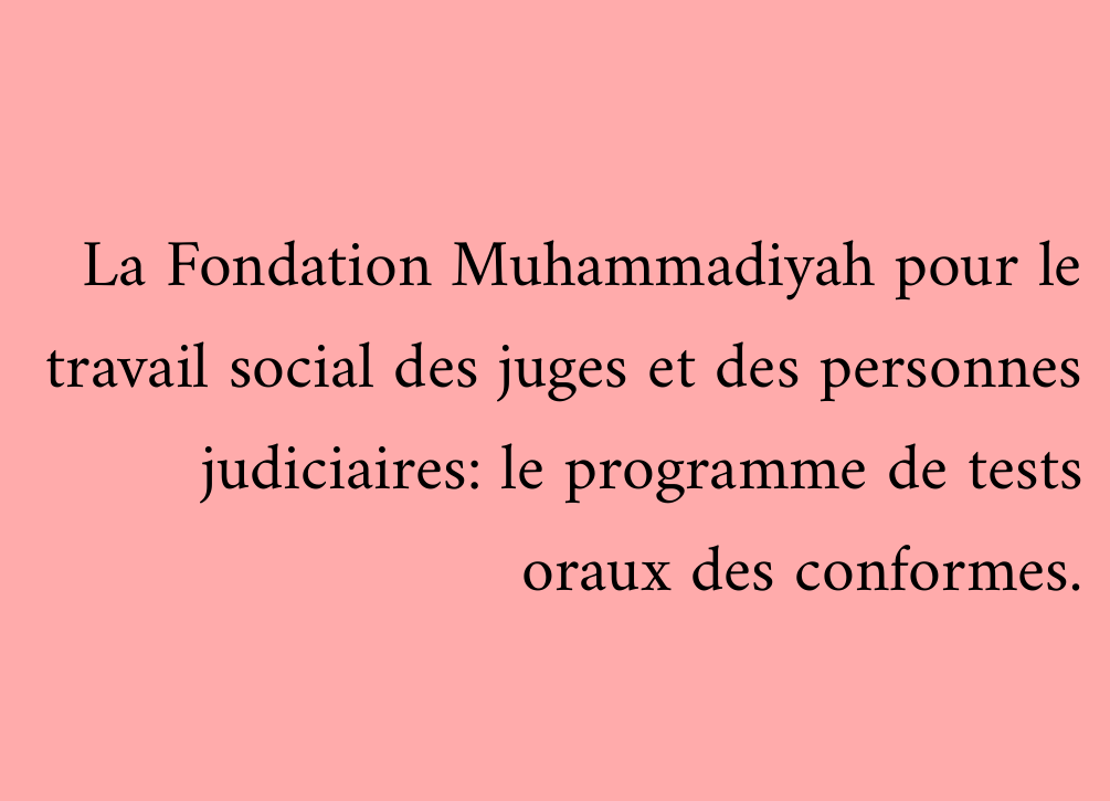 La Fondation Muhammadiyah pour le travail social des juges et des personnes judiciaires: le programme de tests oraux des conformes.