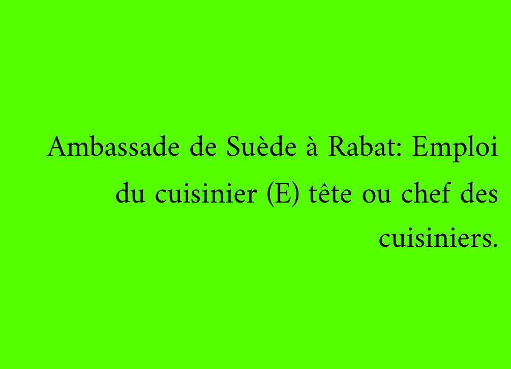 Ambassade de Suède à Rabat: Emploi du cuisinier (E) tête ou chef des cuisiniers.