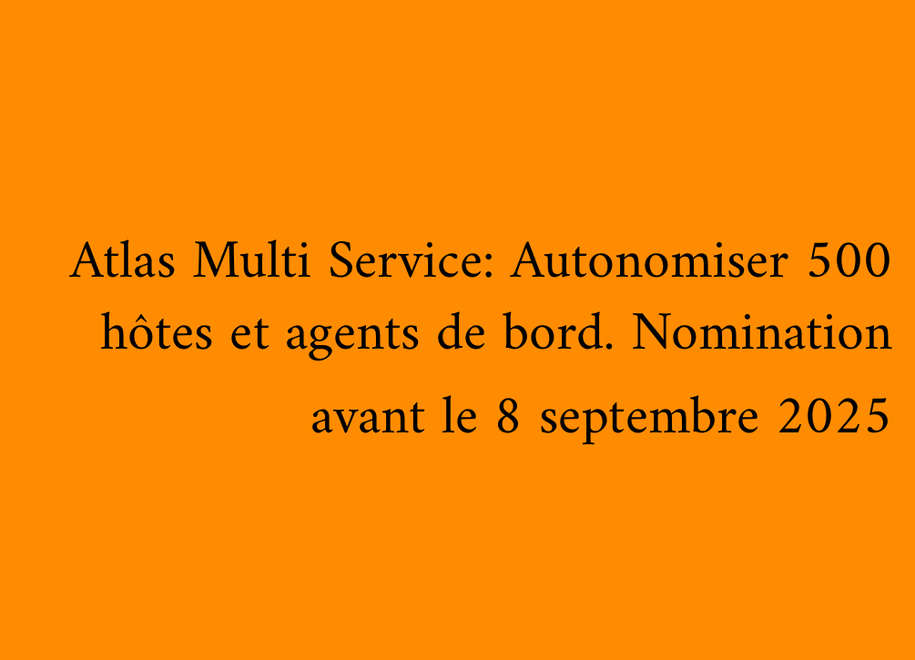 Atlas Multi Service: Autonomiser 500 hôtes et agents de bord. Nomination avant le 8 septembre 2025