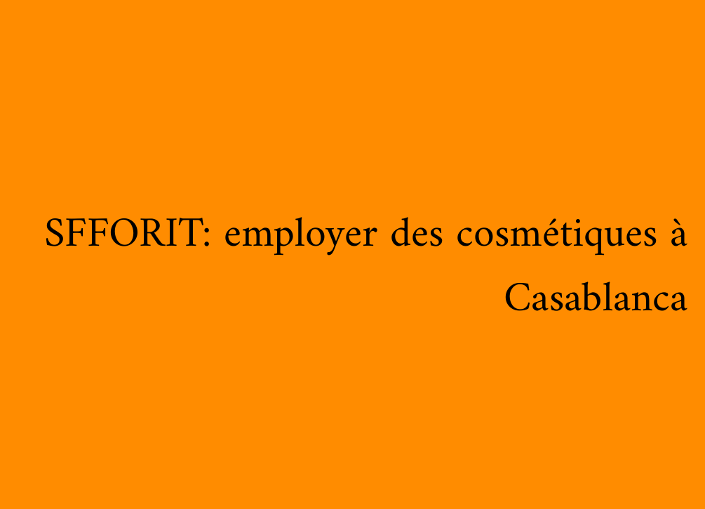 SFFORIT: employer des cosmétiques à Casablanca